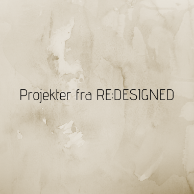 Projekter fra RE:DESIGNED 